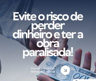 Evite o risco de perder dinheiro e ter a obra paralisada